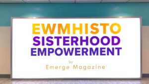 ewmhisto sisterhood empowerment by emergewomanmagazine