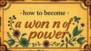how to become a woman of power ewmhisto