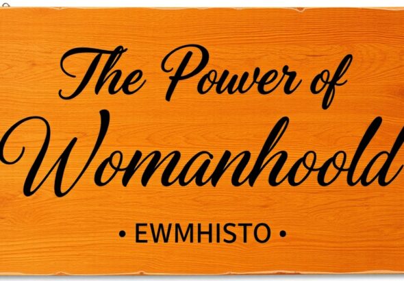 power of womanhood ewmhisto