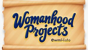 womanhood projects ewmhisto